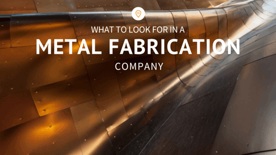 What To Look For In A Metal Fabrication Company